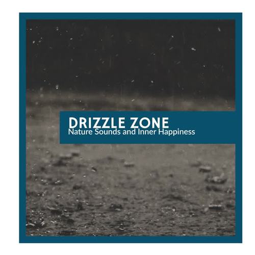 Drizzle Zone - Nature Sounds and Inner Happiness