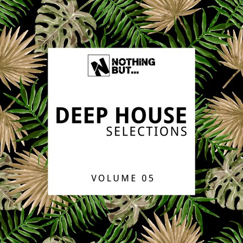 Nothing But... Deep House Selections, Vol. 05 (Explicit)