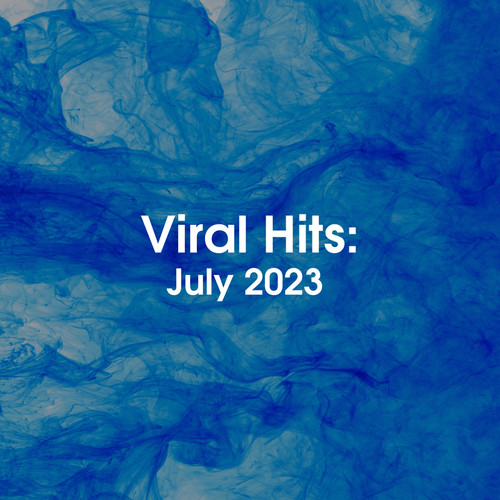 Viral Hits: July 2023 (Explicit)