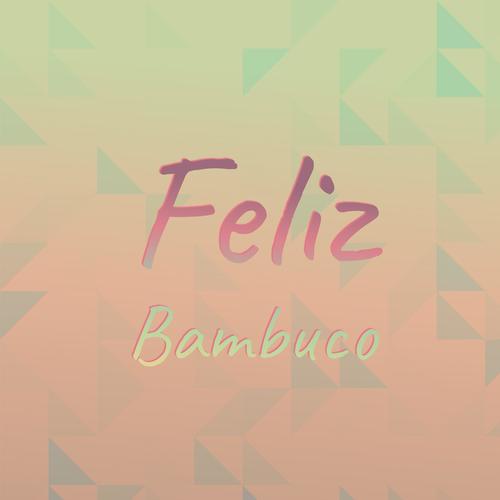 Feliz Bambuco