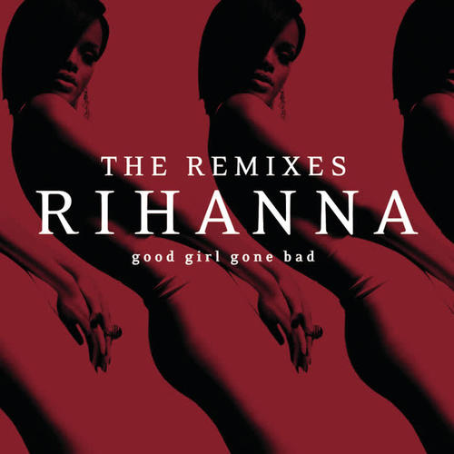 Good Girl Gone Bad: The Remixes