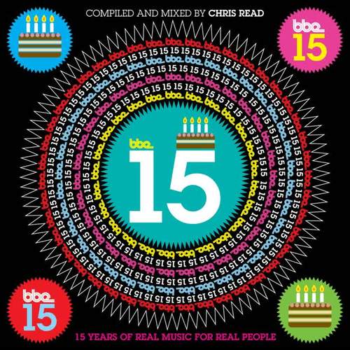 BBE15 - 15 Years Of Real Music For Real People - Compiled And Mixed By Chris Read