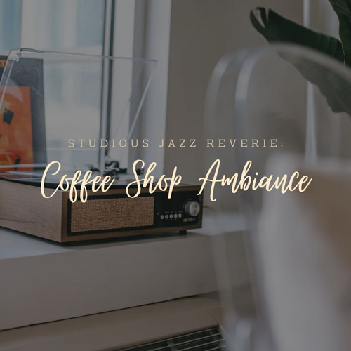 Studious Jazz Reverie: Coffee Shop Ambiance