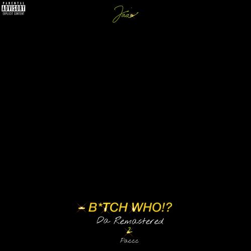 -B*TCH WHO!?: Da Remastered 2 Paccc (Explicit)