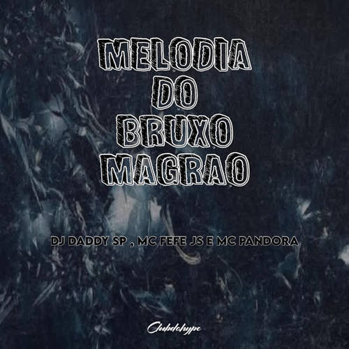 MELODIA DO BRUXO MAGRÃO (Explicit)