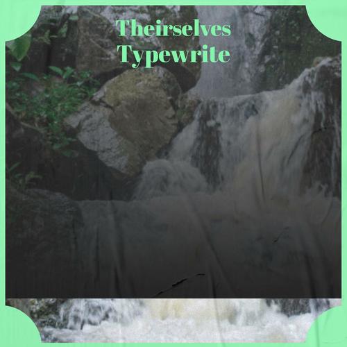 Theirselves Typewrite