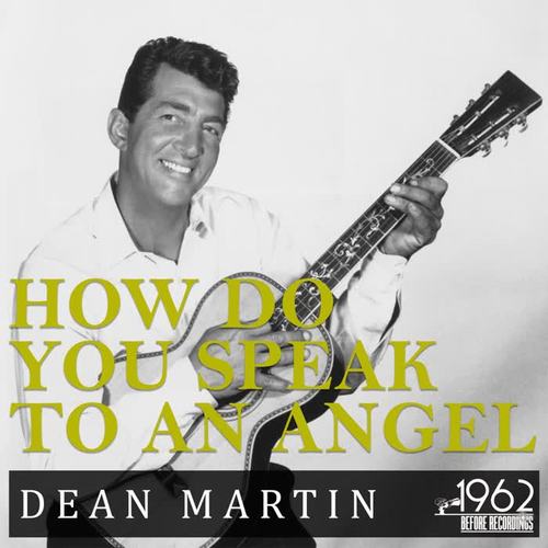 How Do You Speak to an Angel (The Greatest Hits Songs Dean Martin)