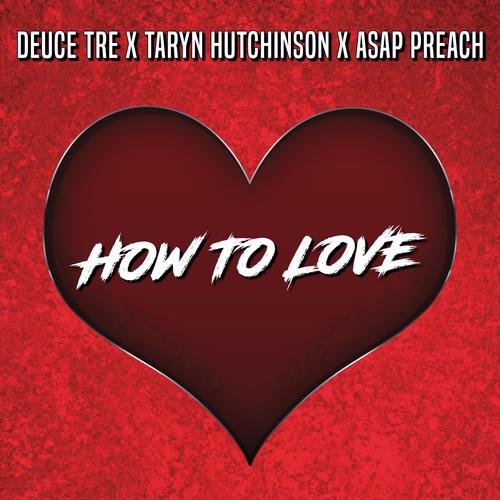 How To Love (feat. Taryn Hutchinson & ASAP Preach)
