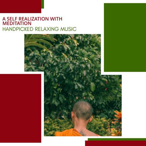 A Self Realization With Meditation - Handpicked Relaxing Music