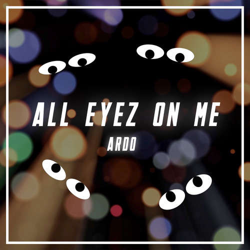 ALL EYEZ ON ME