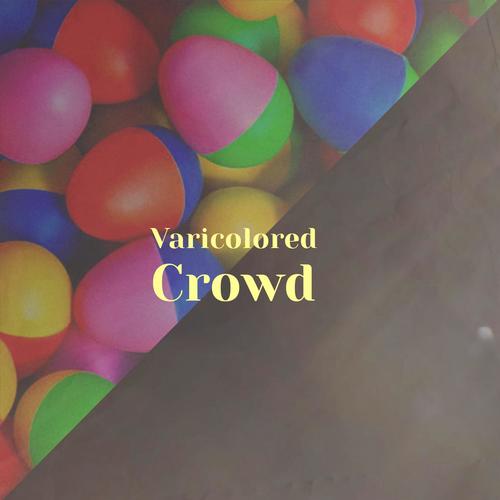 Varicolored Crowd