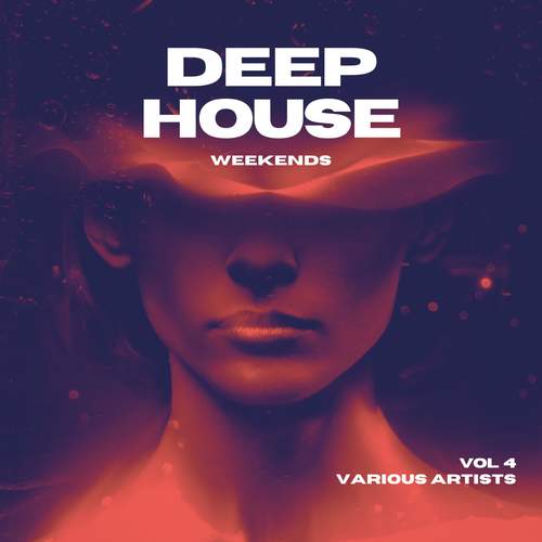 Deep-House Weekends, Vol. 4 (Explicit)