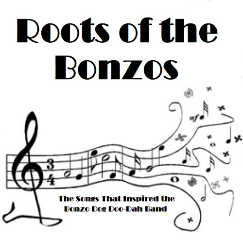 Roots of the Bonzos (The Songs That Inspired the Bonzo Dog Doo - Dah Band)