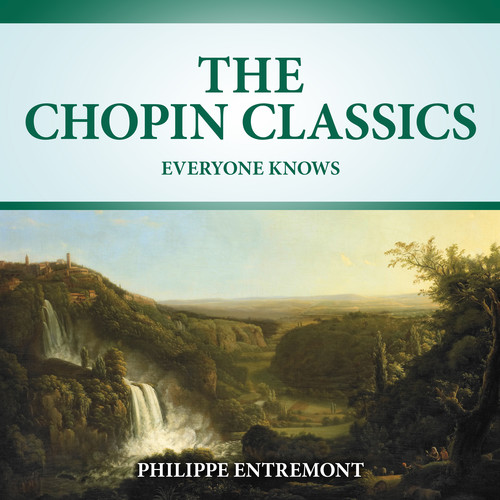 The Chopin Classics Everyone Knows (2021 Digitally Remastered)