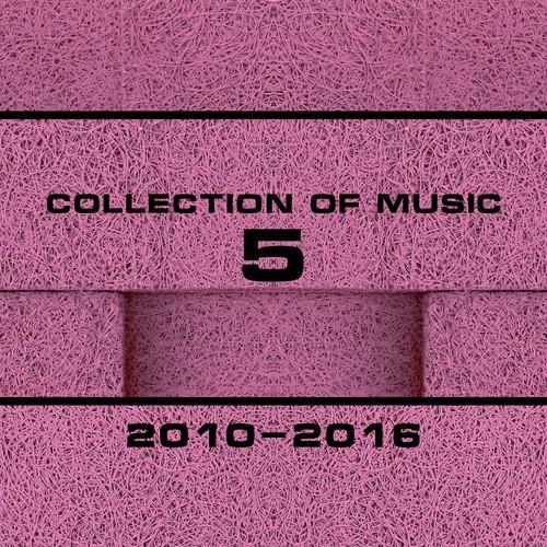 Collection of Music 2010-2016, Vol. 5