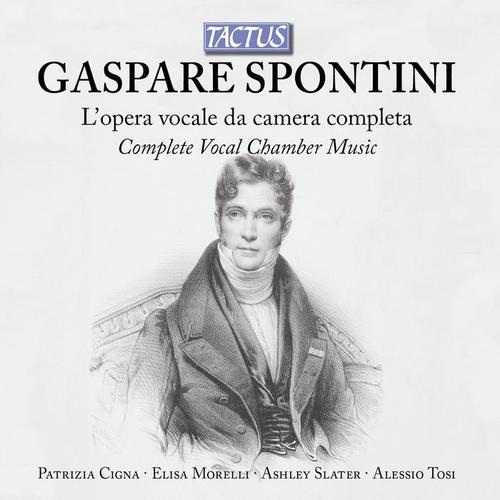 SPONTINI, G.: Vocal Chamber Music (Complete) [Cigna, Morelli, Slater, Tosi]