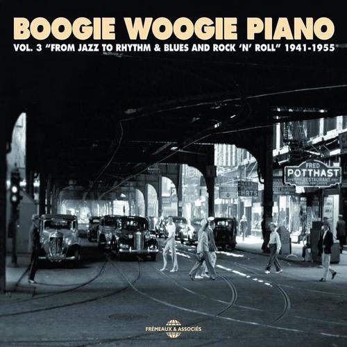 Boogie Woogie Piano, Vol. 3: From Jazz to Rhythm & Blues and Rock'n'roll (1941-1955)