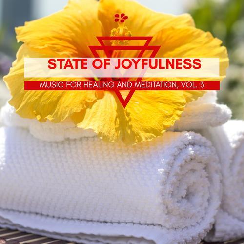 State Of Joyfulness - Music For Healing And Meditation, Vol. 3