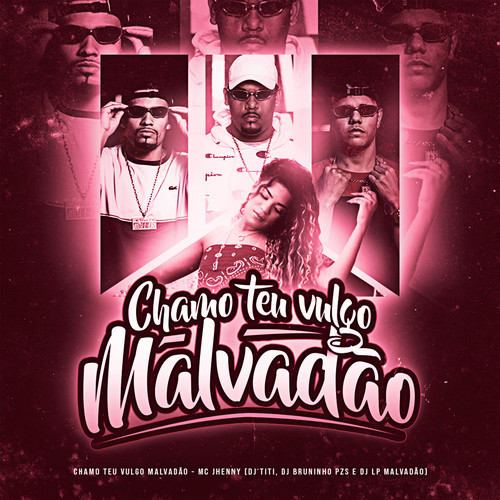 Chamo Teu Vulgo Malvadão (feat. mc jhenny) [Explicit]