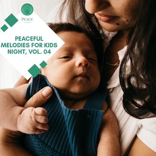 Peaceful Melodies For Kids Night, Vol. 04