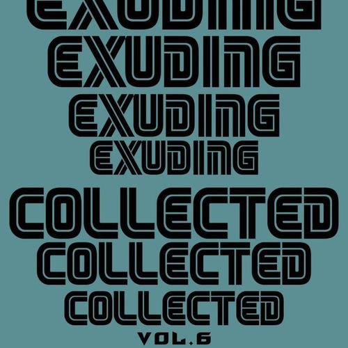 Exuding Collected, Vol. 6