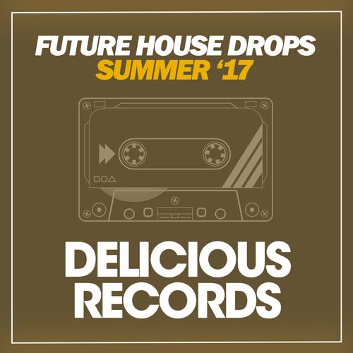 Future House Drops (Summer '17)