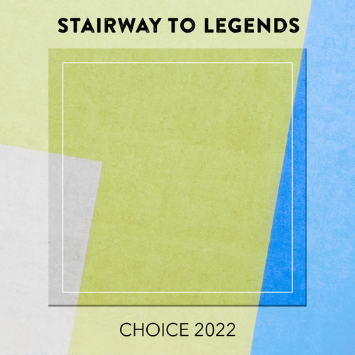 Stairway To Legends CHOICE 2022