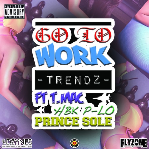 Go To Work (feat. T.Mac, P-Lo & Prince Sole) - Single [Explicit]