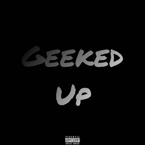 Geeked Up (Explicit)