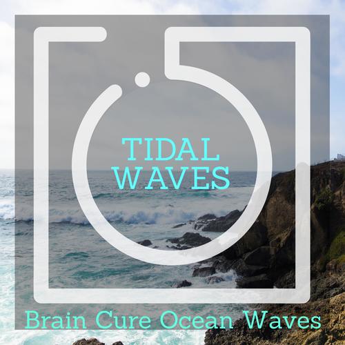 Tidal Waves - Brain Cure Ocean Waves