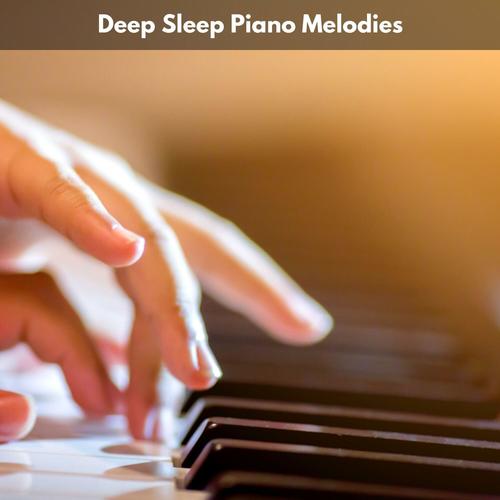 Deep Sleep Piano Melodies