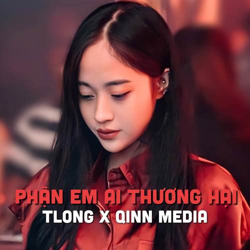 Có Giòn Không, Không Bé Ơi (Phận Em Ai Thương Hại Qinn Remix)