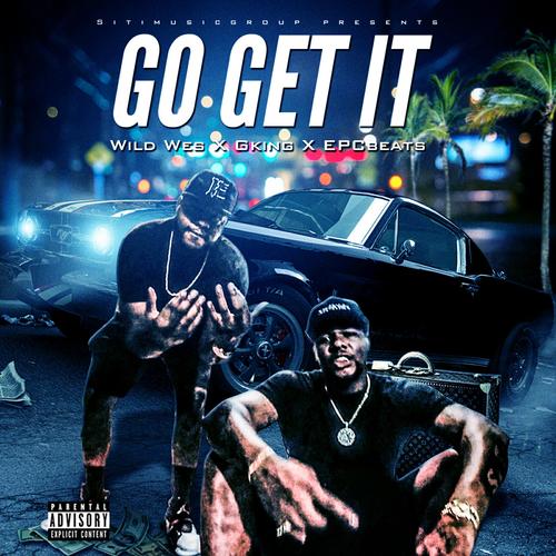 Go Get It (feat. G.KIng Gargantuan) [Explicit]