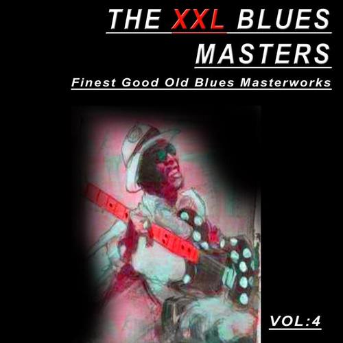 The XXL Blues Masters, Vol.4 (Finest Good Old Blues Masterworks)