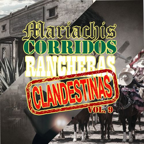 Mariachis, Corridos y Rancheras Clandestinas, Vol. 9