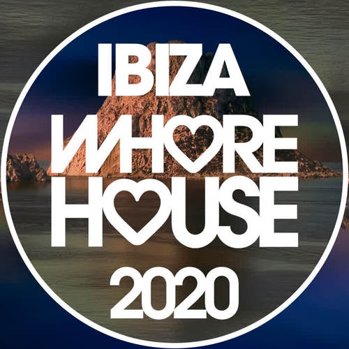 Whore House Ibiza 2020 (Explicit)