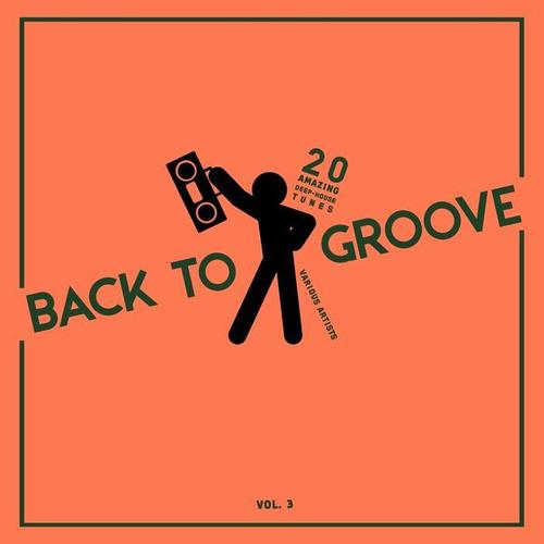 Back to Groove (20 Amazing Deep-House Tunes) , Vol. 3