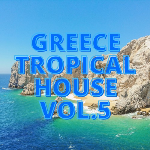 Greece Tropical House Vol.5