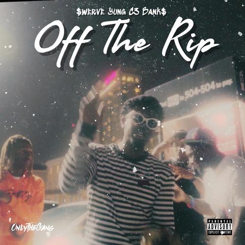 Off The Rip (feat. $werve & Bank$) [Explicit]