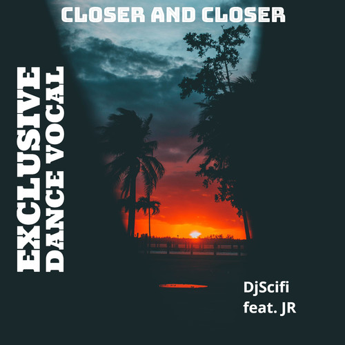 Closer and Closer (Exclusive Dance Vocal)