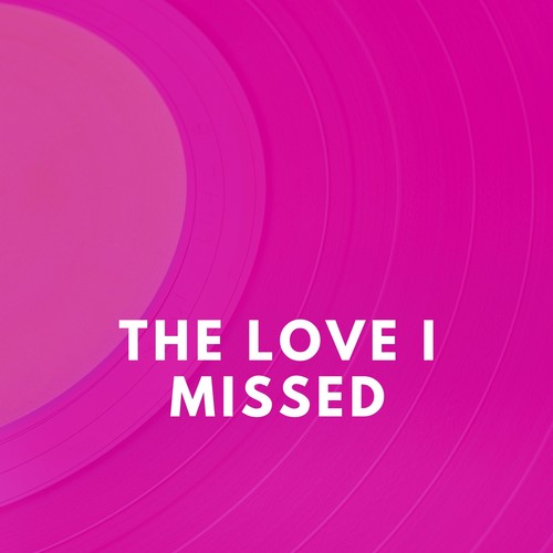 The Love I Missed (Explicit)