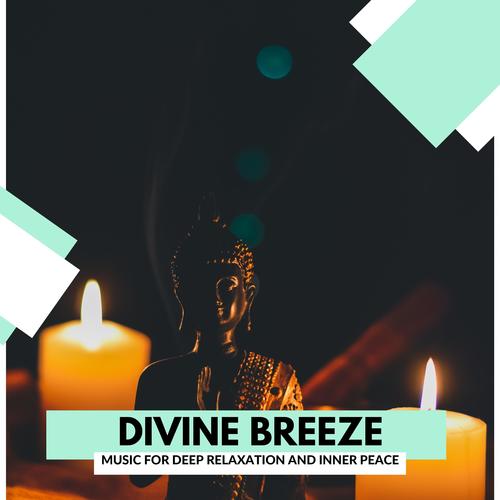 Divine Breeze - Music For Deep Relaxation And Inner Peace