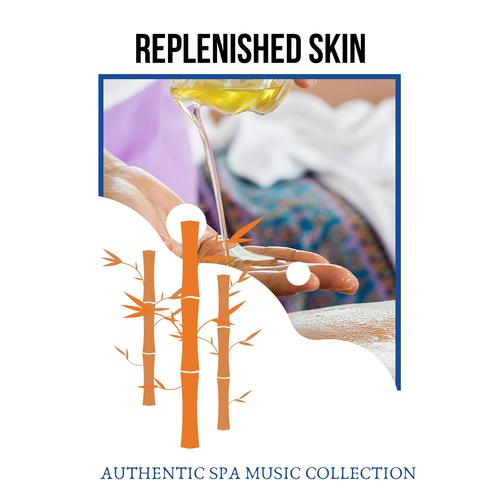 Replenished Skin - Authentic Spa Music Collection