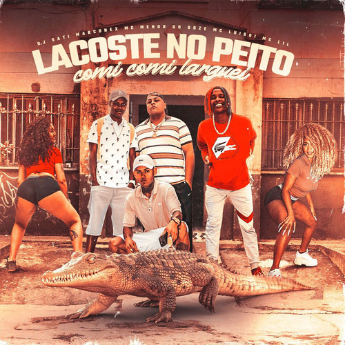 Lacoste no Peito - Comi Comi Larguei (Explicit)