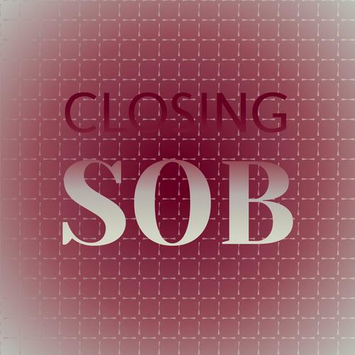 Closing Sob