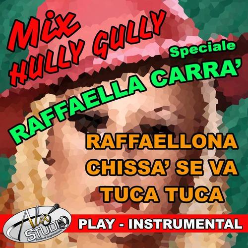 MIX HULLY GULLY (Speciale Raffaella Carra')