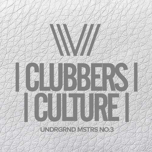 Clubbers Culture: Undrgrnd Mstrs No.3 (Explicit)