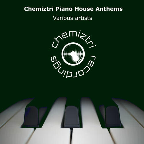 Chemiztri Piano House Anthems