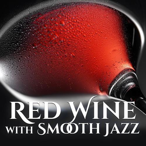 Red Wine with Smooth Jazz – Peaceful Jazz, Happy Jazz, Have a Nice Day