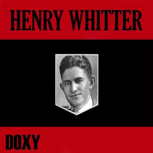 Henry Whitter (Doxy Collection)